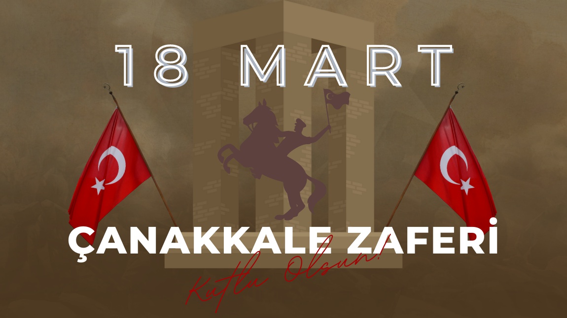 18 Mart Çanakkale Zaferinin 108. Yılı Aziz Milletimize Armağan Olsun